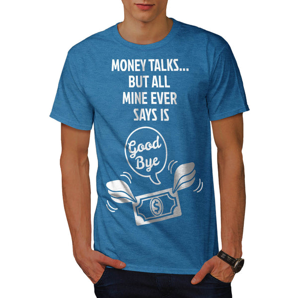 Money Says Goodbye Mens T-Shirt