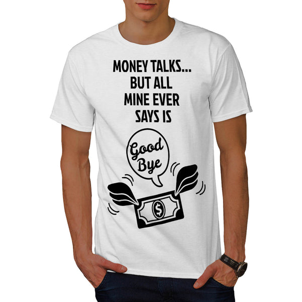 Money Says Goodbye Mens T-Shirt