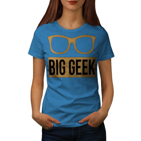 Big Geek Eye Glasses Womens T-Shirt
