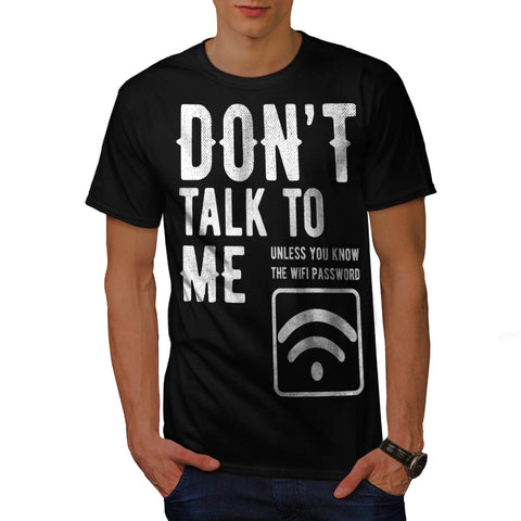 Don't Talk To Me Mens T-Shirt