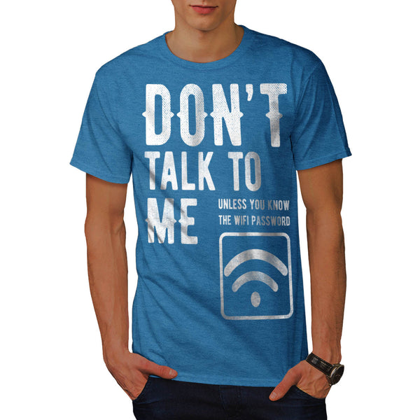 Don't Talk To Me Mens T-Shirt