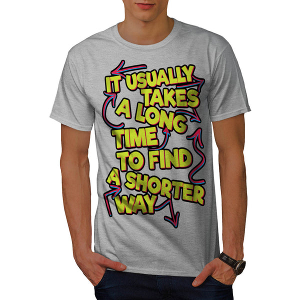 Find Shorter Way Mens T-Shirt