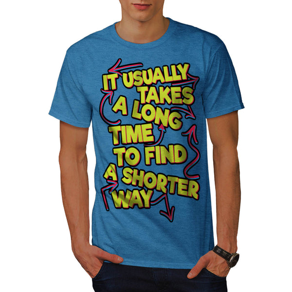 Find Shorter Way Mens T-Shirt