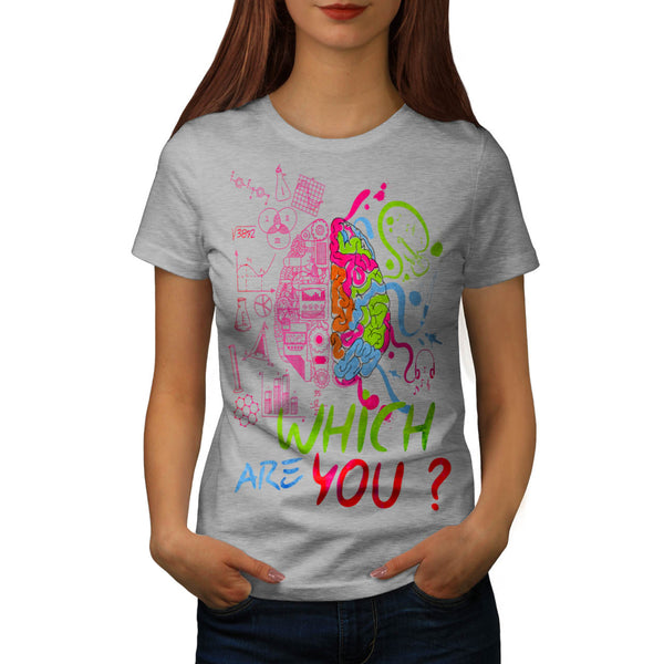 Which Brain Are You Womens T-Shirt