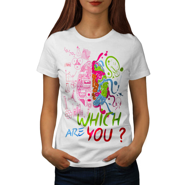 Which Brain Are You Womens T-Shirt