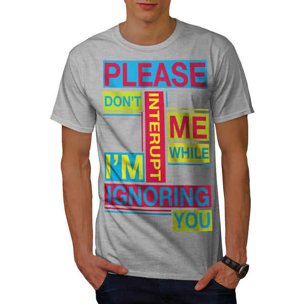 Ignoring You Color Mens T-Shirt