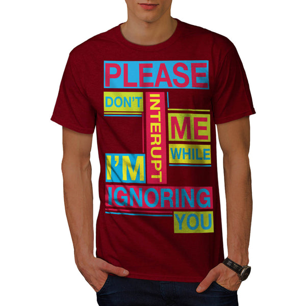 Ignoring You Color Mens T-Shirt