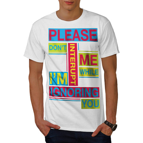 Ignoring You Color Mens T-Shirt