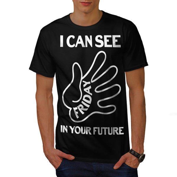 I Can See Friday Mens T-Shirt