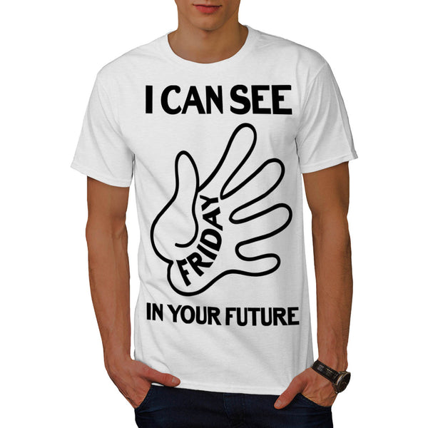 I Can See Friday Mens T-Shirt