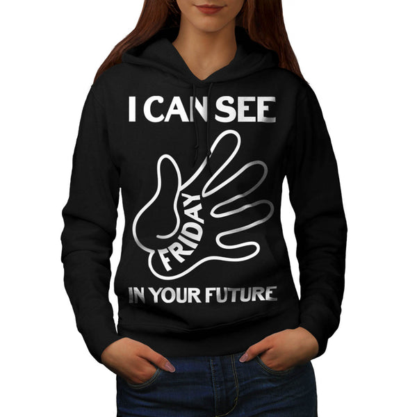 I Can See Friday Womens Hoodie