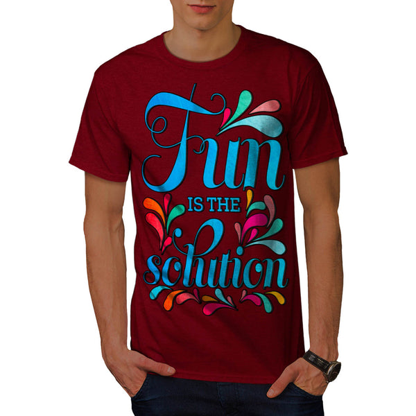 Fun Is The Solution Mens T-Shirt