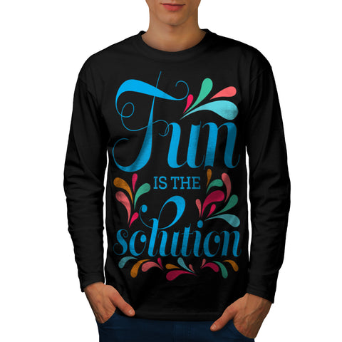 Fun Is The Solution Mens Long Sleeve T-Shirt