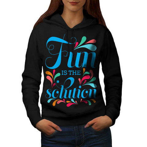 Fun Is The Solution Womens Hoodie