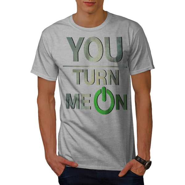 You Turn Me On Baby Mens T-Shirt