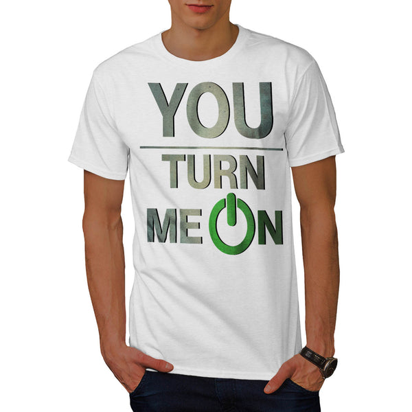 You Turn Me On Baby Mens T-Shirt