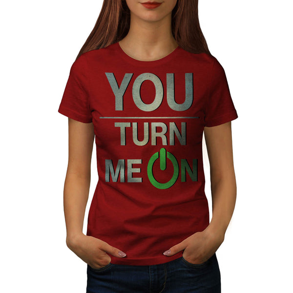 You Turn Me On Baby Womens T-Shirt
