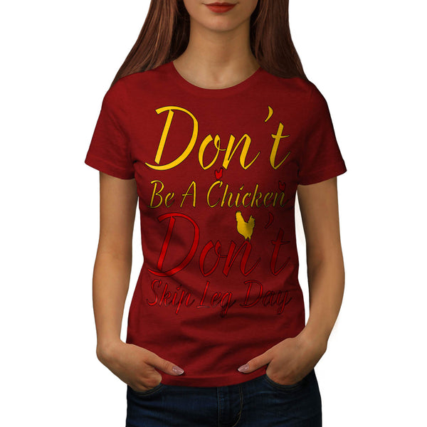 Don't Be A Chicken Womens T-Shirt