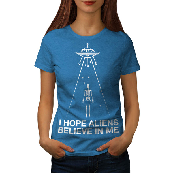 Hope Aliens Believe Womens T-Shirt