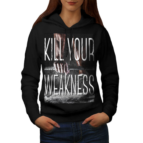 Kill Your Weakness Womens Hoodie
