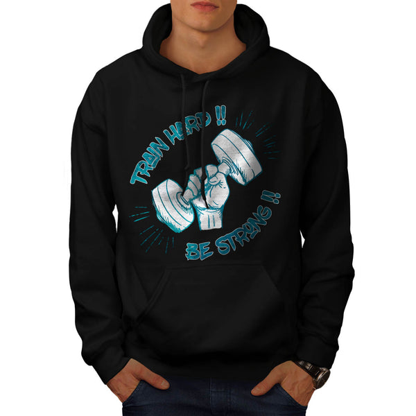 Train Hard Be Strong Mens Hoodie