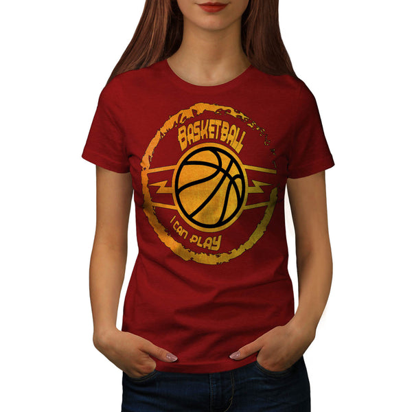 Can Play Basketball Womens T-Shirt