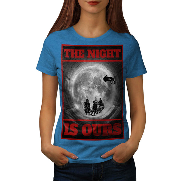The Night Is Ours Womens T-Shirt