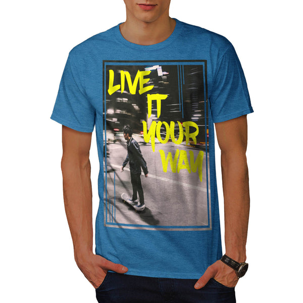 Live Your Way Skater Mens T-Shirt