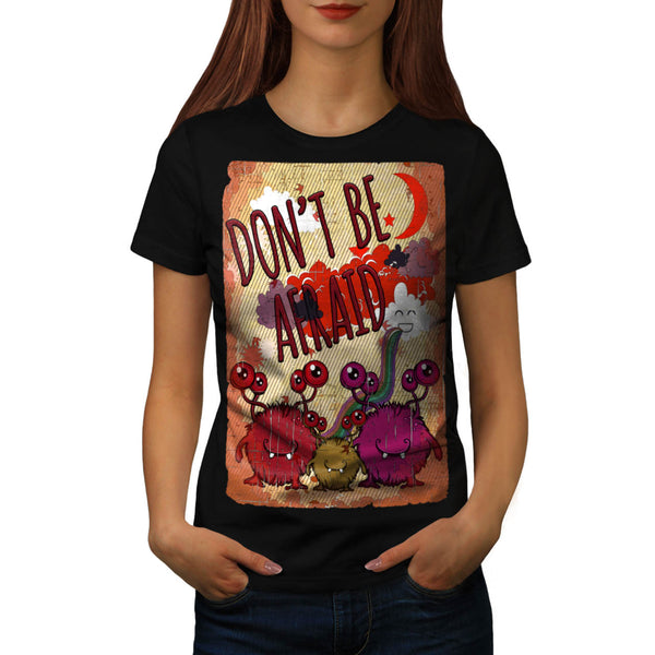 Don't Be Afraid Pal Womens T-Shirt