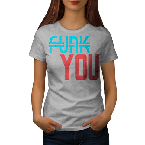 Funk You Cheeky Fun Womens T-Shirt