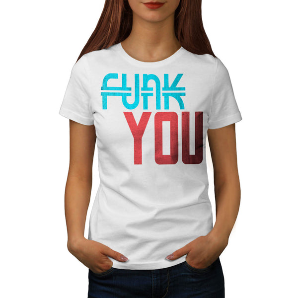 Funk You Cheeky Fun Womens T-Shirt