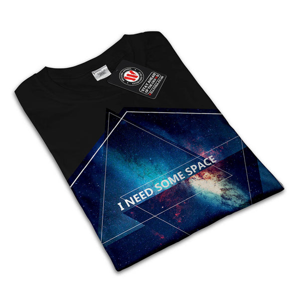 I Need Some Space Womens T-Shirt