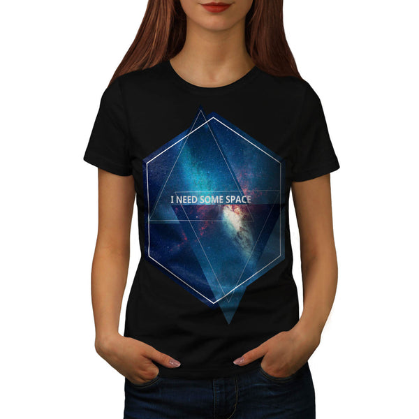 I Need Some Space Womens T-Shirt