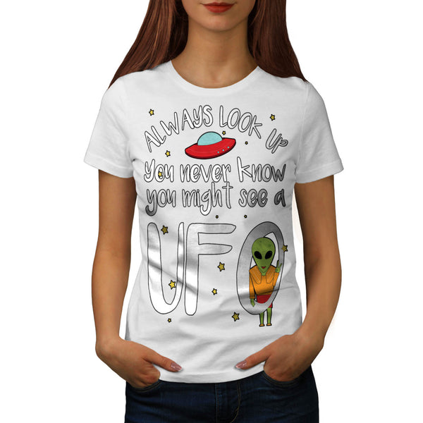 You Never Know UFO Womens T-Shirt