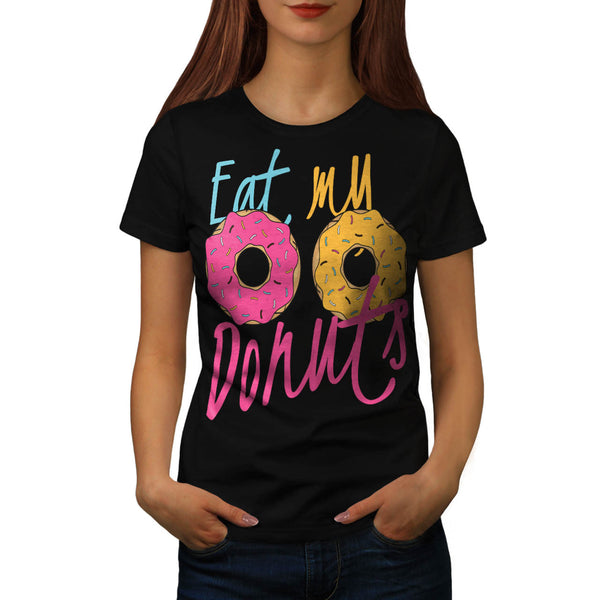 Eat My Donuts Baby Womens T-Shirt