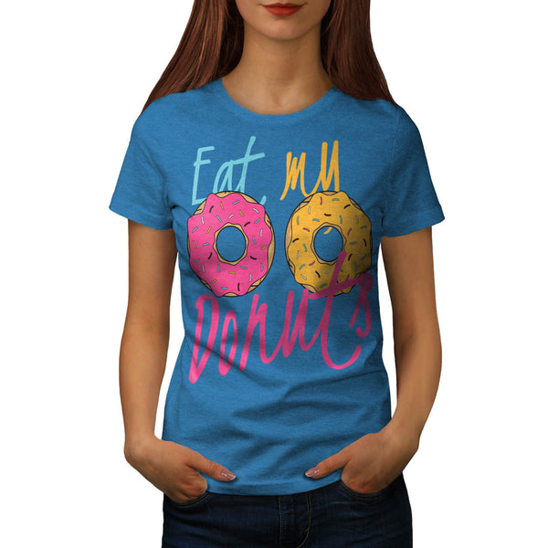 Eat My Donuts Baby Womens T-Shirt