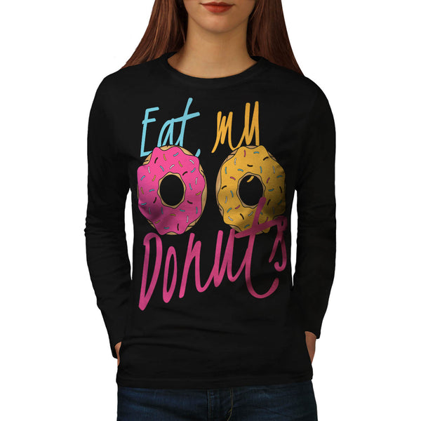 Eat My Donuts Baby Womens Long Sleeve T-Shirt