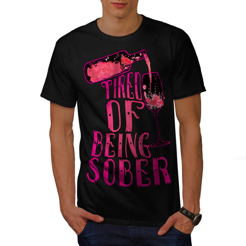 Tired Of Being Sober Mens T-Shirt
