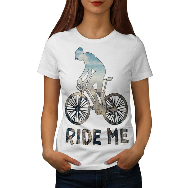 Bicyclist Ride Me Womens T-Shirt