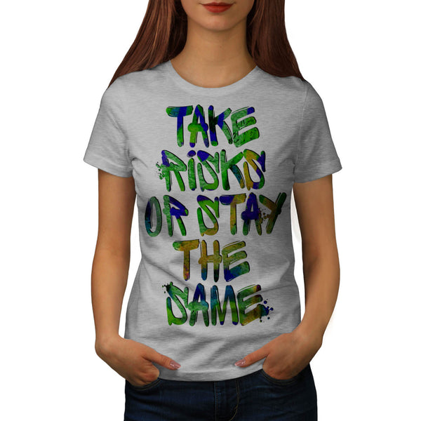 Take Risk Motivation Womens T-Shirt