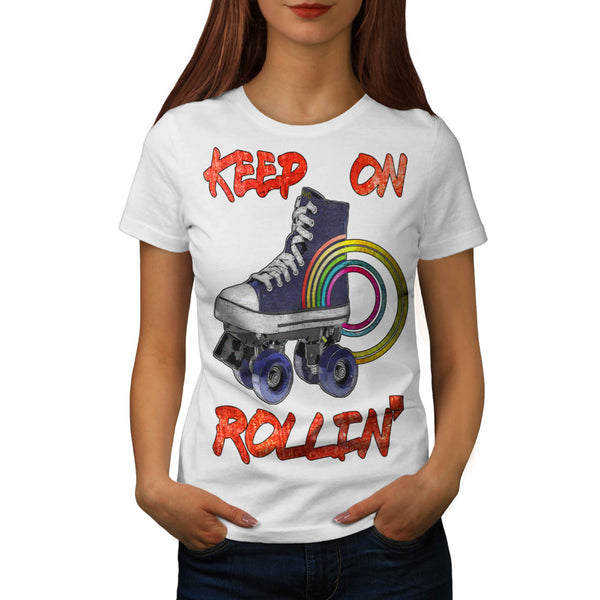 Keep Rollin Skate Womens T-Shirt