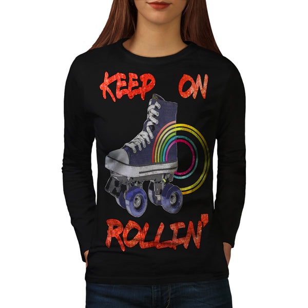 Keep Rollin Skate Womens Long Sleeve T-Shirt