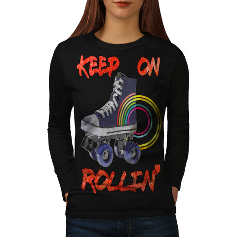 Keep Rollin Skate Womens Long Sleeve T-Shirt