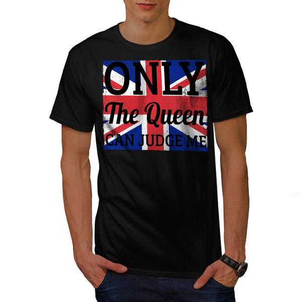 Only Queen Can Judge Mens T-Shirt