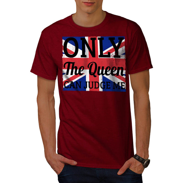 Only Queen Can Judge Mens T-Shirt