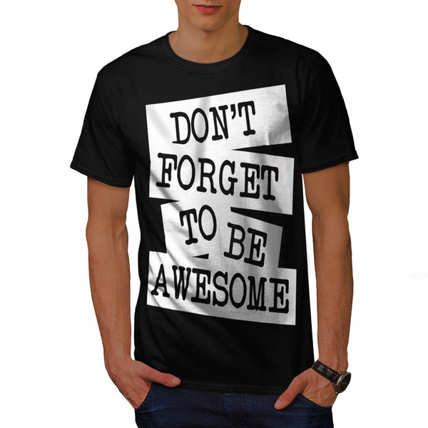 Don't Forget Awesome Mens T-Shirt