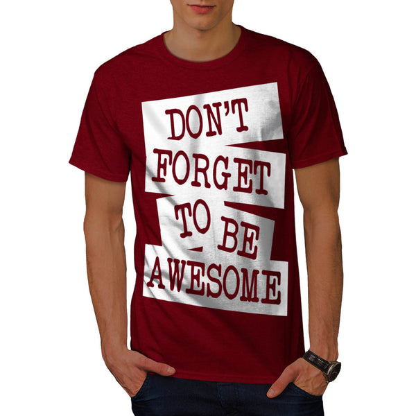 Don't Forget Awesome Mens T-Shirt