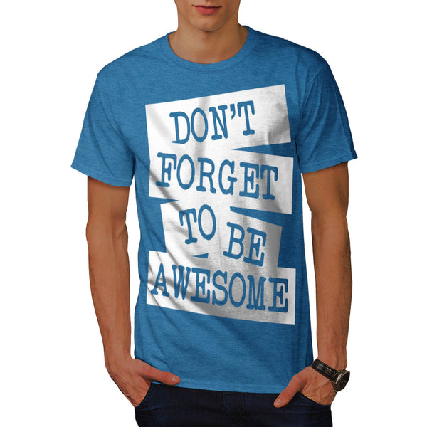 Don't Forget Awesome Mens T-Shirt