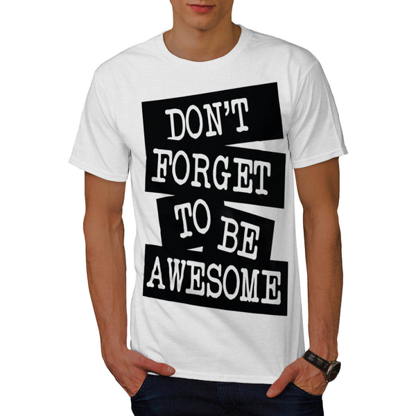 Don't Forget Awesome Mens T-Shirt