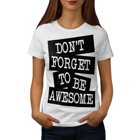 Don't Forget Awesome Womens T-Shirt